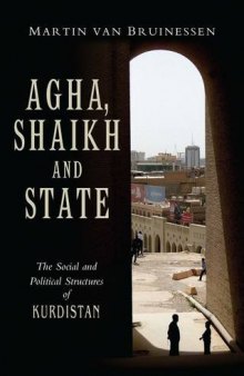 Agha, Shaikh, And State: The Social And Political Structures Of Kurdistan