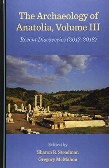 The Archaeology of Anatolia, Volume III: Recent Discoveries (2017–2018)
