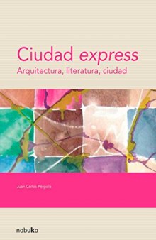 Ciudad Express: arquitectura, literatura, ciudad