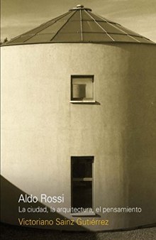 Aldo Rossi: la ciudad, la arquitectura, el pensamiento