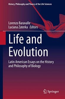 Life and Evolution: Latin American Essays on the History and Philosophy of Biology (History, Philosophy and Theory of the Life Sciences (26))