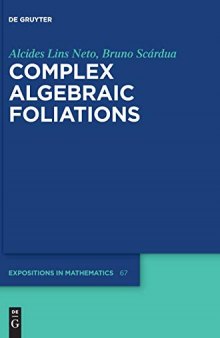 Complex Algebraic Foliations (De Gruyter Expositions in Mathematics Book 67) (Issn)