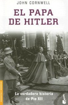 El Papa de Hitler: la verdadera historia de Pío XII