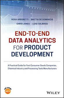 End-to-end Data Analytics for Product Development: A Practical Guide for Fast Consumer Goods Companies, Chemical Industry and Processing Tools Manufacturers (No Longer Used)