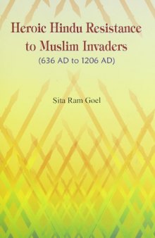 Heroic Hindu Resistance To Muslim Invaders (636 AD to 1206 AD)