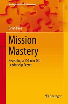Mission Mastery: Revealing a 100 Year Old Leadership Secret