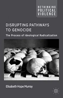 Disrupting Pathways to Genocide: The Process of Ideological Radicalization