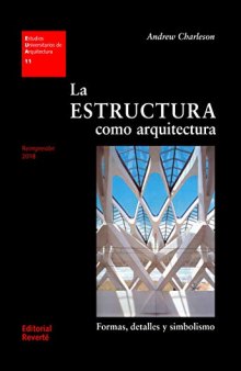 La estructura como arquitectura (EUA11): Formas, detalles y simbolismo (Estudios Universitarios de Arquitectura)