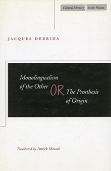 Monolingualism of the Other: or, The Prosthesis of Origin (Cultural Memory in the Present)