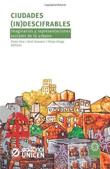 Ciudades (in)descifrables: Imaginarios y representaciones sociales de lo urbano (Spanish Edition)