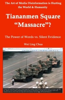 Tiananmen Square “Massacre”? The Power of Words vs. Silent Evidence (The Art of Media Disinformation is Hurting the World and Humanity) (Volume 2)
