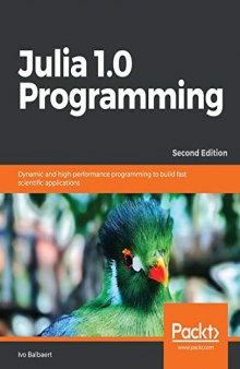Julia 1.0 Programming: Dynamic and high-performance programming to build fast scientific applications