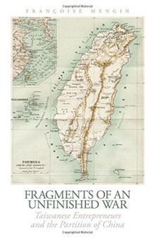 Fragments of an Unfinished War: Taiwanese Entrepreneurs and the Partition of China