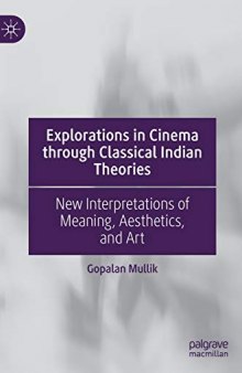 Explorations in Cinema through Classical Indian Theories: New Interpretations of Meaning, Aesthetics, and Art