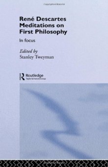Rene Descartes' Meditations on First Philosophy in Focus (Philosophers in Focus)
