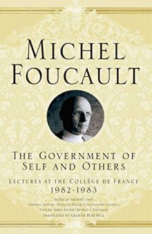 The Government of Self and Others: Lectures at the Collège de France 1982–1983 (Michel Foucault, Lectures at the Collège de France)