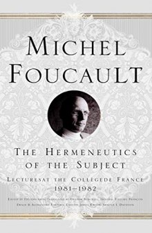 The Hermeneutics of the Subject: Lectures at the College de France 1981-82