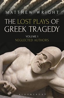 The Lost Plays of Greek Tragedy, Volume 1: Neglected Authors