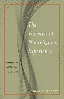 The Varieties of Nonreligious Experience: Atheism in American Culture (Secular Studies (2))