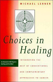 Choices in Healing: Integrating the Best of Conventional and Complementary Approaches to Cancer