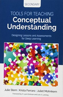 Tools for Teaching Conceptual Understanding: Designing Lessons and Assessments for Deep Learning