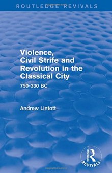 Violence, Civil Strife and Revolution in the Classical City: 750-330 BC