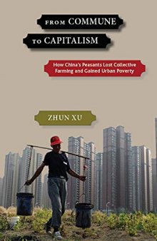 From Commune to Capitalism: How China’s Peasants Lost Collective Farming and Gained Urban Poverty