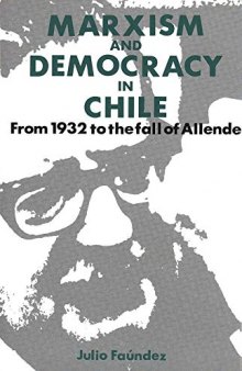 Marxism and Democracy in Chile: From 1932 to the Fall of Allende