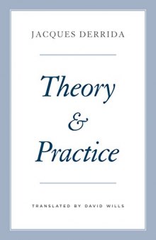 Theory and Practice (The Seminars of Jacques Derrida)