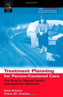 Treatment planning for person-centered care : the road to mental health and addiction recovery : mapping the journey for individuals, families and providers
