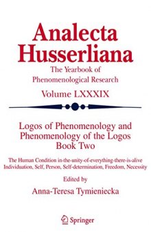 Logos of Phenomenology and Phenomenology of The Logos. Book Two: The Human Condition in-the-Unity-of-Everything-there-is-alive Individuation, Self, ... Necessity