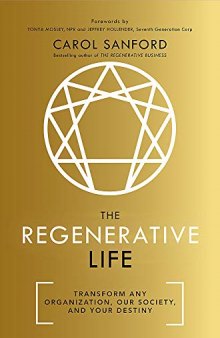 The Regenerative Life: Transform Any Organization, Our Society, and Your Life