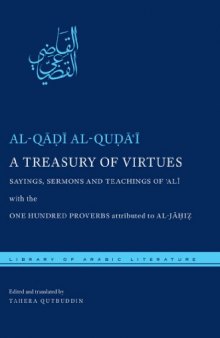 A Treasury of Virtues: Sayings, Sermons, and Teachings of Ali, with the One Hundred Proverbs, attributed to al-Jahiz