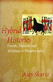 Hybrid Histories: Forests, Frontiers and Wildness in Western India
