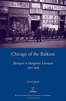 Chicago of the Balkans: Budapest in Hungarian Literature 1900-1939