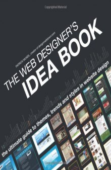 The Web Designer's Idea Book: The Ultimate Guide To Themes, Trends & Styles In Website Design