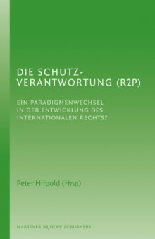 Die Schutzverantwortung (R2P): Ein Paradigmenwechsel in der Entwicklung des Internationalen Rechts?