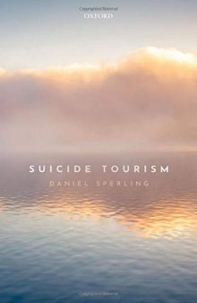 Suicide Tourism: Understanding the Legal, Philosophical, and Socio-Political Dimensions