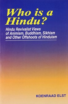 Who is a Hindu? Hindu Revivalist Views of Animism, Buddhism, Sikhism and Other Offshoots of Hinduism