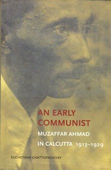 An Early Communist: Muzaffar Ahmad in Calcutta, 1913-1929