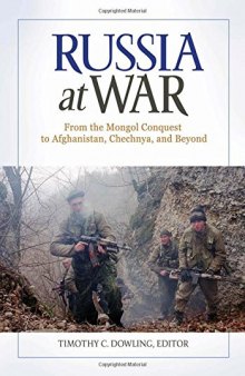 Russia at War [2 volumes]: From the Mongol Conquest to Afghanistan, Chechnya, and Beyond