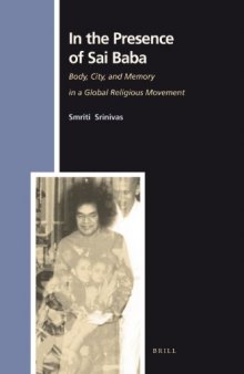 In the Presence of Sai Baba: Body, City, and Memory in a Global Religious Movement
