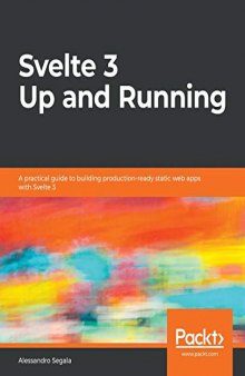 Svelte 3 Up and Running: A practical guide to building production-ready static web apps with Svelte 3