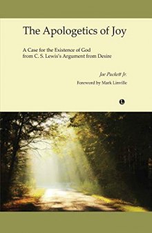 The Apologetics of Joy: A Case for the Existence of God from C.S. Lewis's Argument from Desire