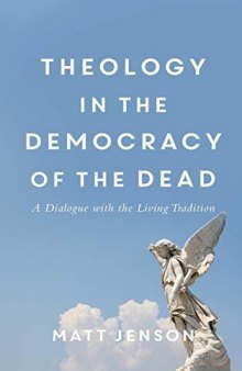 Theology in the Democracy of the Dead: A Dialogue With the Living Tradition