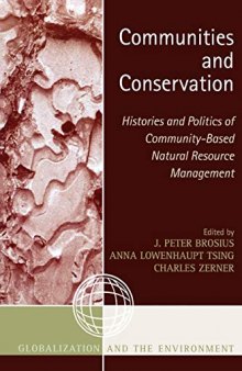 Communities and Conservation: Histories and Politics of CommunityBased Natural Resource Management