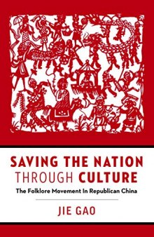 Saving the Nation through Culture: The Folklore Movement in Republican China