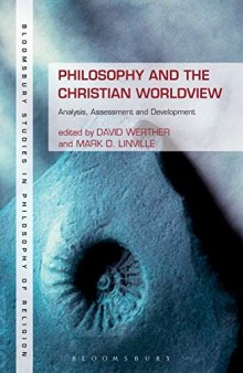 Philosophy and the Christian Worldview: Analysis, Assessment and Development