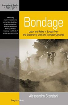 Bondage: Labor and Rights in Eurasia from the Sixteenth to the Early Twentieth Centuries