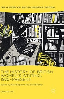 The History of British Women's Writing, vol. 10: 1970-Present